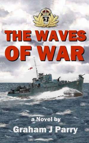 The Waves of War de MR Graham John Parry