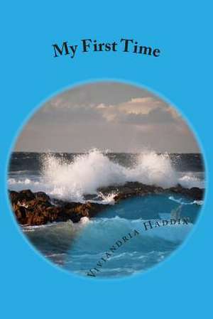 My First Time de Viviandria Haddix