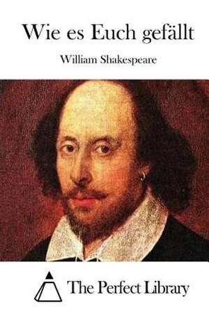 Wie Es Euch Gefallt de William Shakespeare