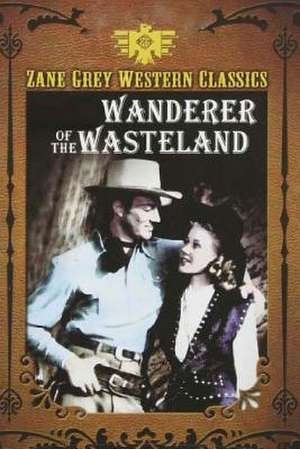 Wanderer of the Wasteland de Zane Grey