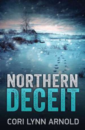 Northern Deceit de Cori Lynn Arnold