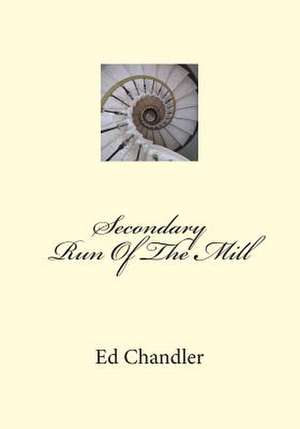 Secondary Run of the Mill de Ed Chandler