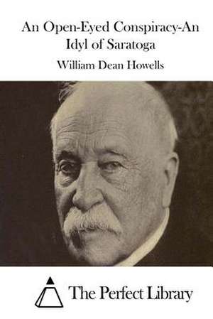 An Open-Eyed Conspiracy-An Idyl of Saratoga de William Dean Howells