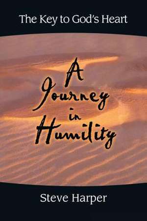 A Journey in Humility de Steve Harper