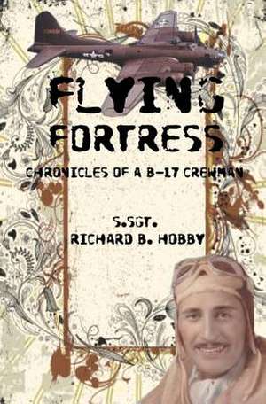 Flying Fortress de Richard B. Hobby