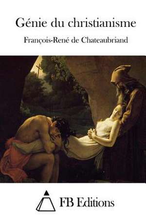 Genie Du Christianisme de Francois Rene De Chateaubriand