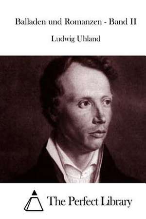 Balladen Und Romanzen - Band II de Ludwig Uhland