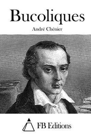 Bucoliques de Andre Chenier