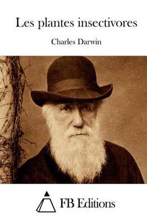 Les Plantes Insectivores de Charles Darwin