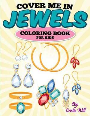 Cover Me in Jewels de Cristie Will