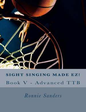 Sight Singing Made EZ Book 5 de Sanders, Dr Ronnie