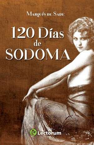 120 Dias de Sodoma de Marques De Sade