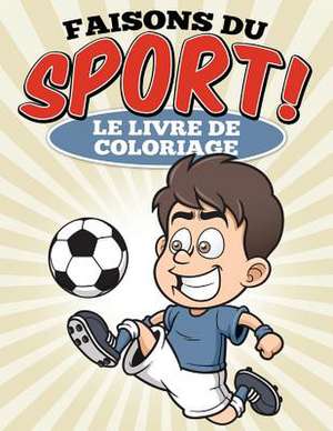 Faisons Du Sport ! Le Livre de Coloriage de Uncle G