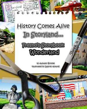 History Comes Alive in Storyland.... Fresno's Storybook Wonderland de Autumn Brooke