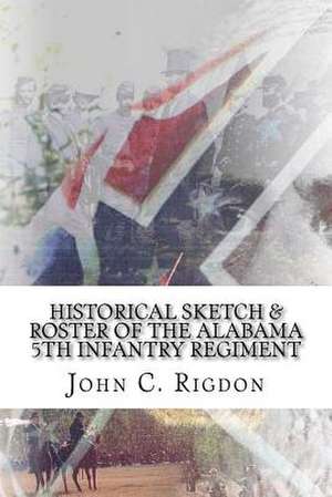 Historical Sketch & Roster of the Alabama 5th Infantry Regiment de John C. Rigdon