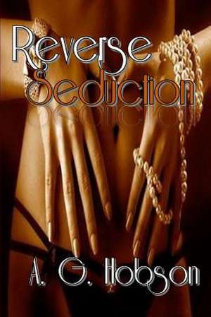 Reverse Seduction de A. G. Hobson