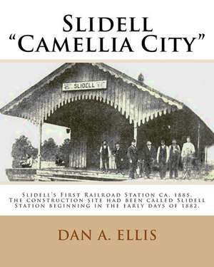 Slidell - Camellia City de Dan A. Ellis