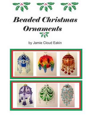 Beaded Christmas Ornaments de Jamie Cloud Eakin