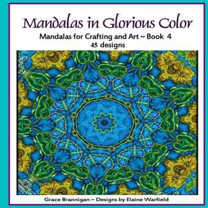 Mandalas in Glorious Color Book 4 de Grace Brannigan