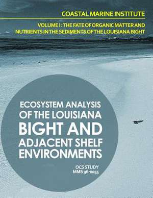 Ecosystem Analysis of the Louisiana Bight and Adjacenet Shelf Environment Volume I de U. S. Department of the Interior