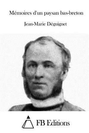 Memoires D'Un Paysan Bas-Breton de Jean-Marie Deguignet