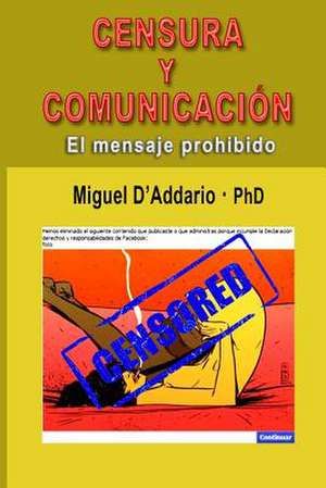 Censura y Comunicacion de Miguel D'Addario