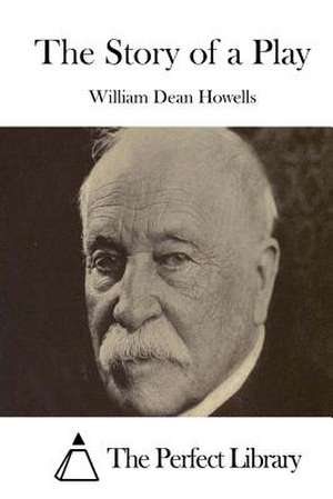 The Story of a Play de William Dean Howells