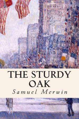 The Sturdy Oak de Samuel Merwin