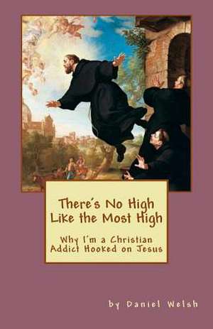 There's No High Like the Most High de Daniel Welsh