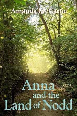 Anna and the Land of Nodd de Amanda McCartie