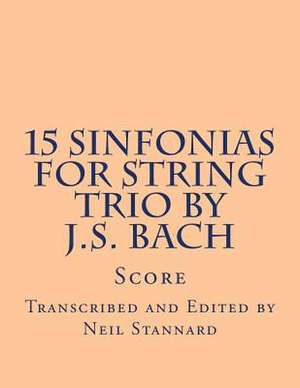 15 Sinfonias for String Trio by J.S. Bach de Neil Stannard