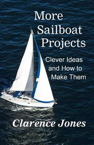 More Sailboat Projects de Clarence Jones