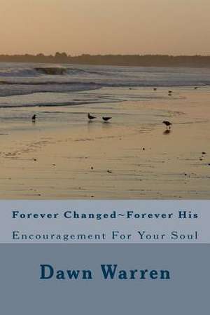 Forever Changed Forever His de Dawn Warren