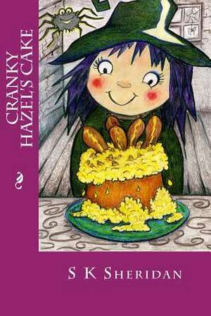 Cranky Hazel's Cake de S. K. Sheridan