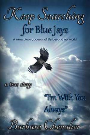 Keep Searching for Blue Jays de Barbara Chevalier