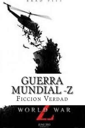 Guerra Mundial -Z de R. Ficcion y. Verdad P.