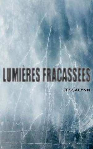 Lumieres Fracassees de Jessalynn