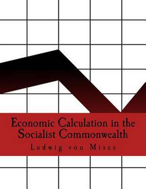 Economic Calculation in the Socialist Commonwealth de Ludwig Von Mises