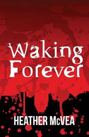 Waking Forever de Heather McVea