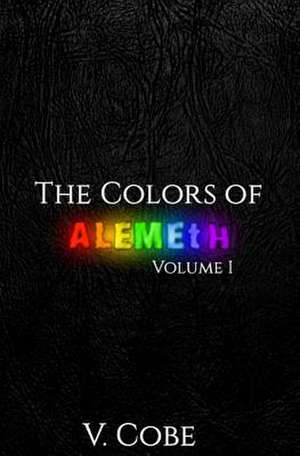 The Colors of Alemeth de V. Cobe