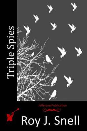 Triple Spies de Roy J. Snell