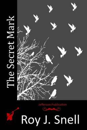 The Secret Mark de Roy J. Snell