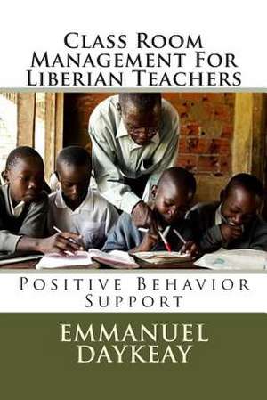 Class Room Management for Liberian Teachers de Emmanuel Bravy Daykeay