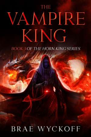 The Vampire King de Brae Wyckoff