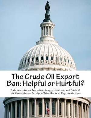 The Crude Oil Export Ban de Nonproliferat Subcommittee on Terrorism