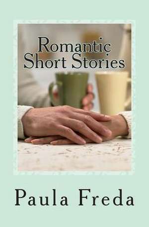 Romantic Short Stories de Paula Freda