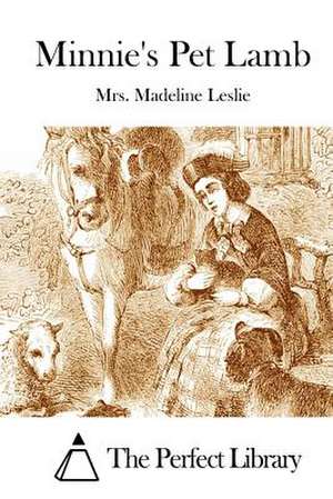 Minnie's Pet Lamb de Mrs Madeline Leslie