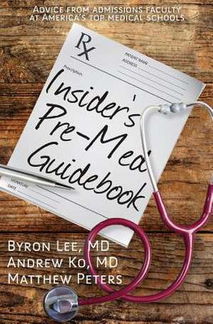 Insider's Pre-Med Guidebook de Byron Lee