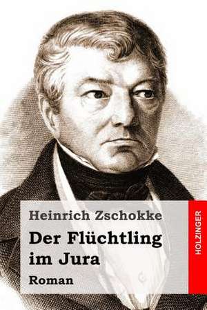 Der Fluchtling Im Jura de Heinrich Zschokke