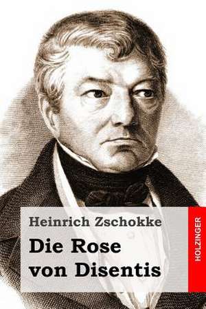 Die Rose Von Disentis de Heinrich Zschokke